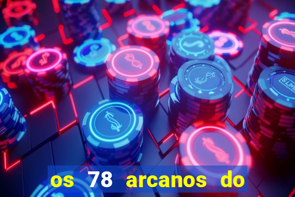 os 78 arcanos do tarot e seus significados